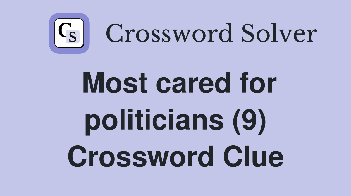 Most cared for politicians (9) Crossword Clue