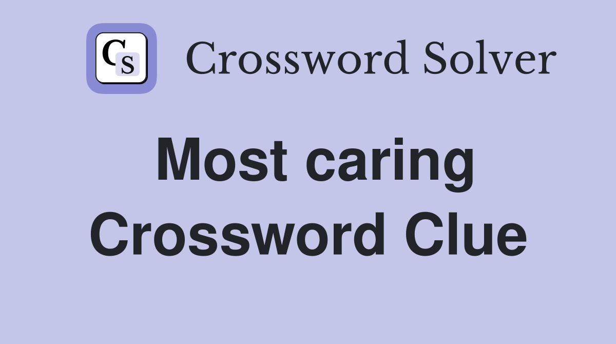 Most caring Crossword Clue