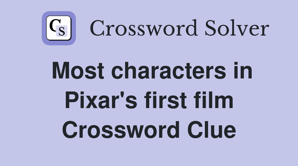 Most characters in Pixar's first film Crossword Clue