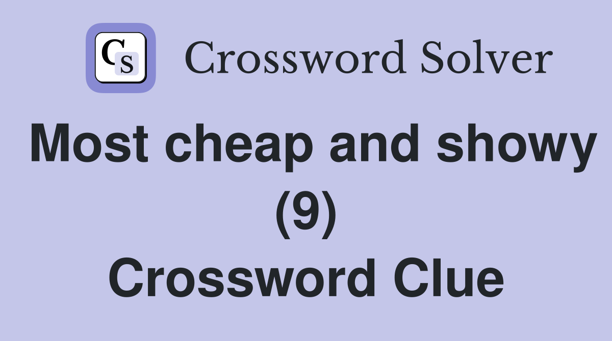 Most cheap and showy (9) Crossword Clue