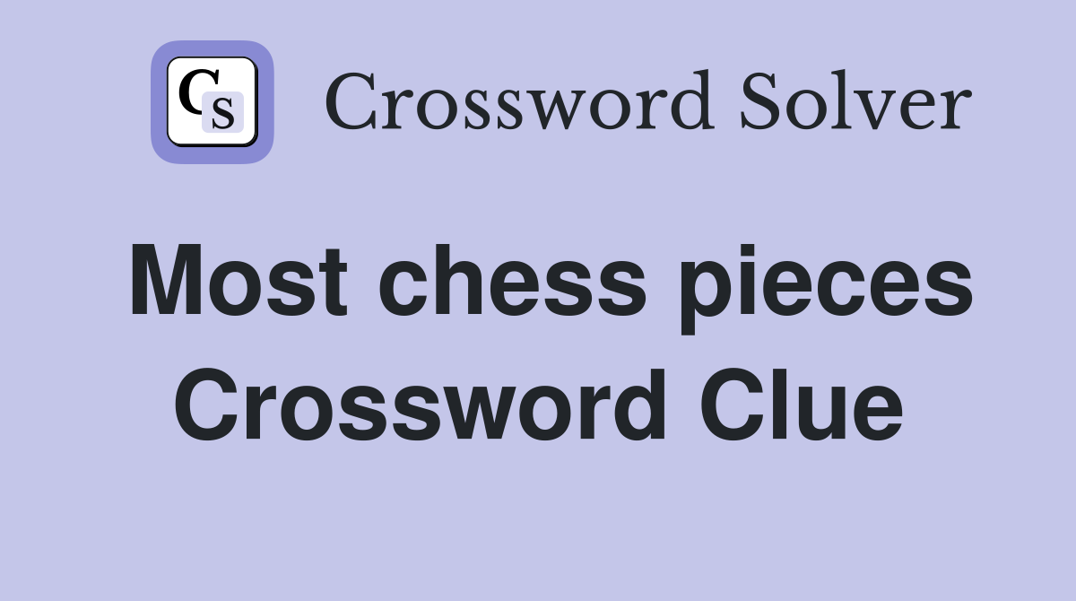 Most chess pieces Crossword Clue