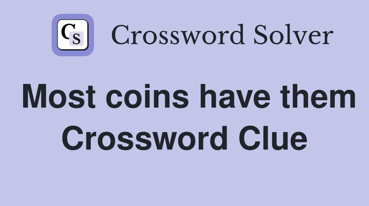 Most coins have them Crossword Clue