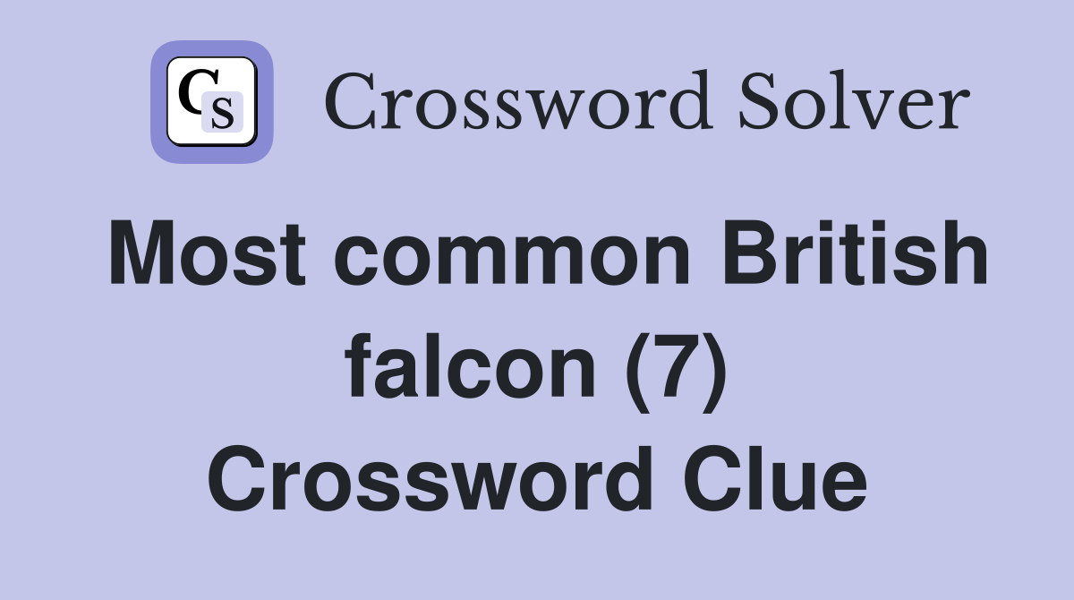 Most common British falcon (7) Crossword Clue