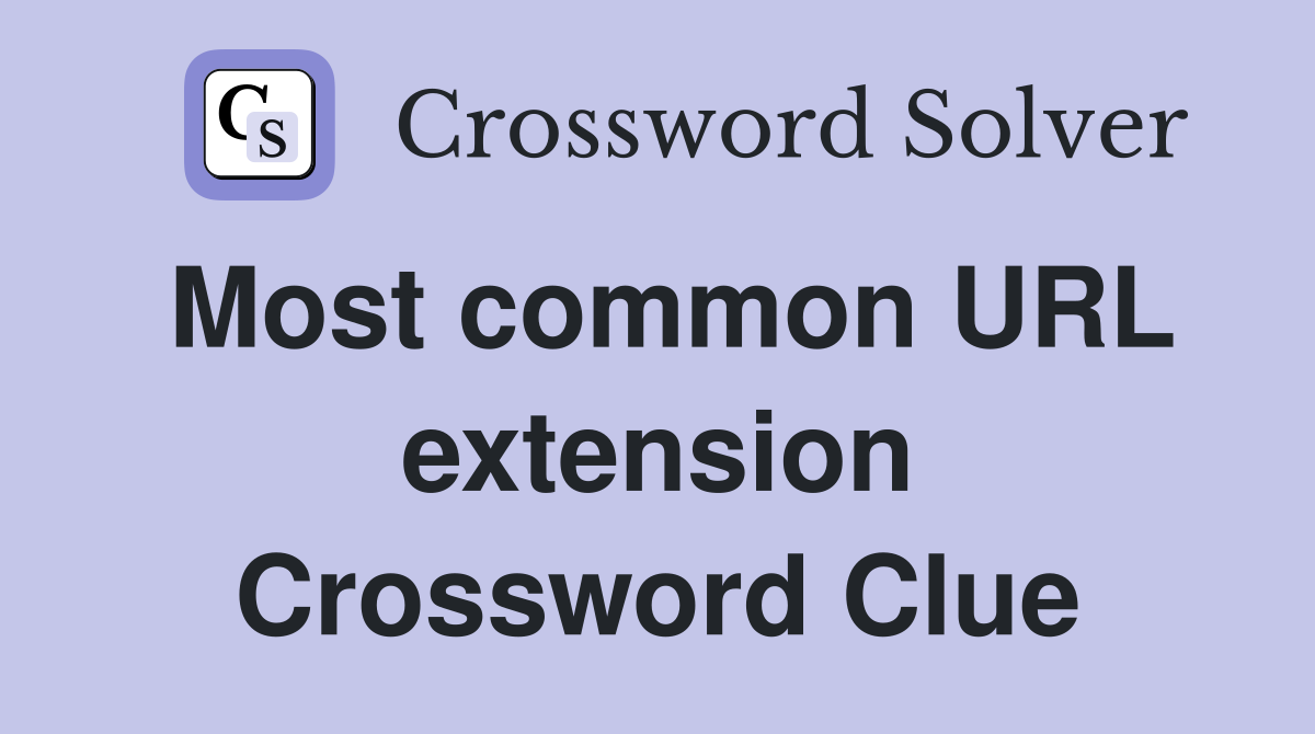 Most common URL extension Crossword Clue