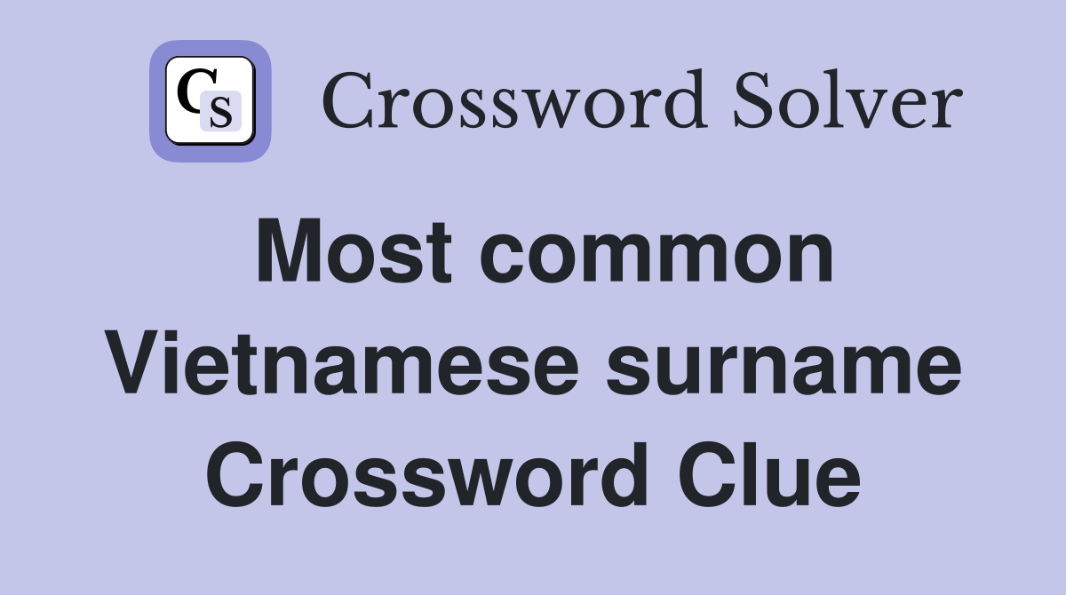 Most common Vietnamese surname Crossword Clue
