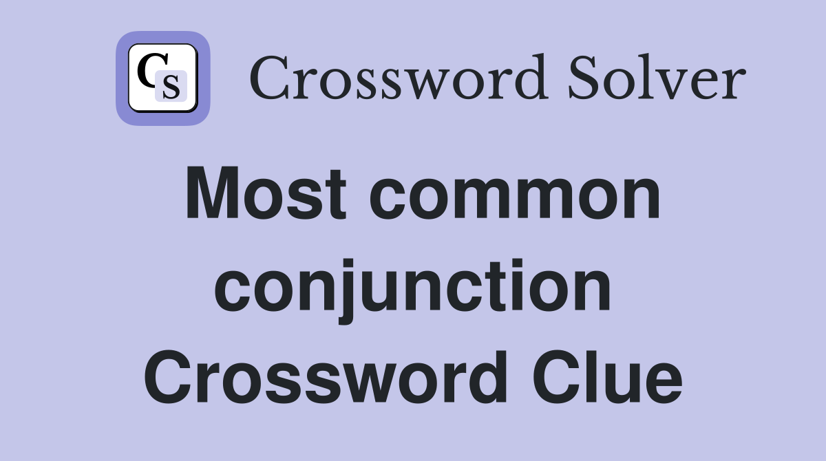 Most common conjunction Crossword Clue