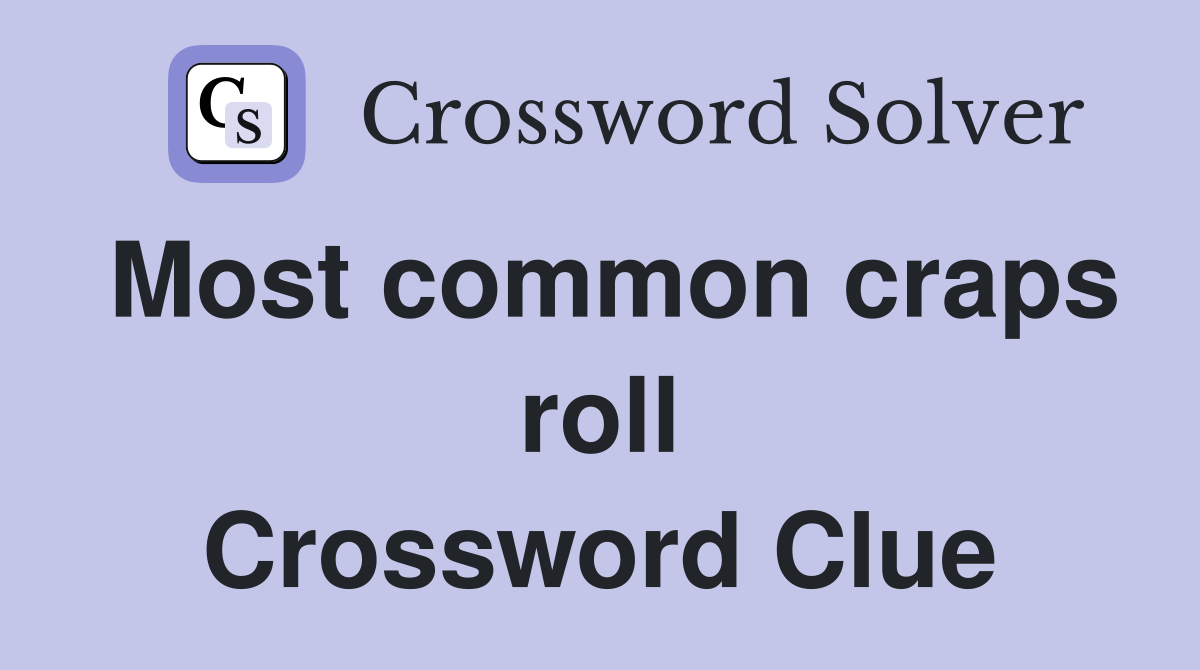 Most common craps roll Crossword Clue