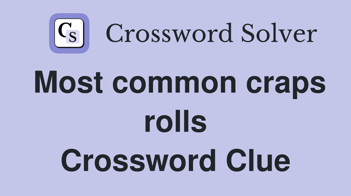 Most common craps rolls Crossword Clue