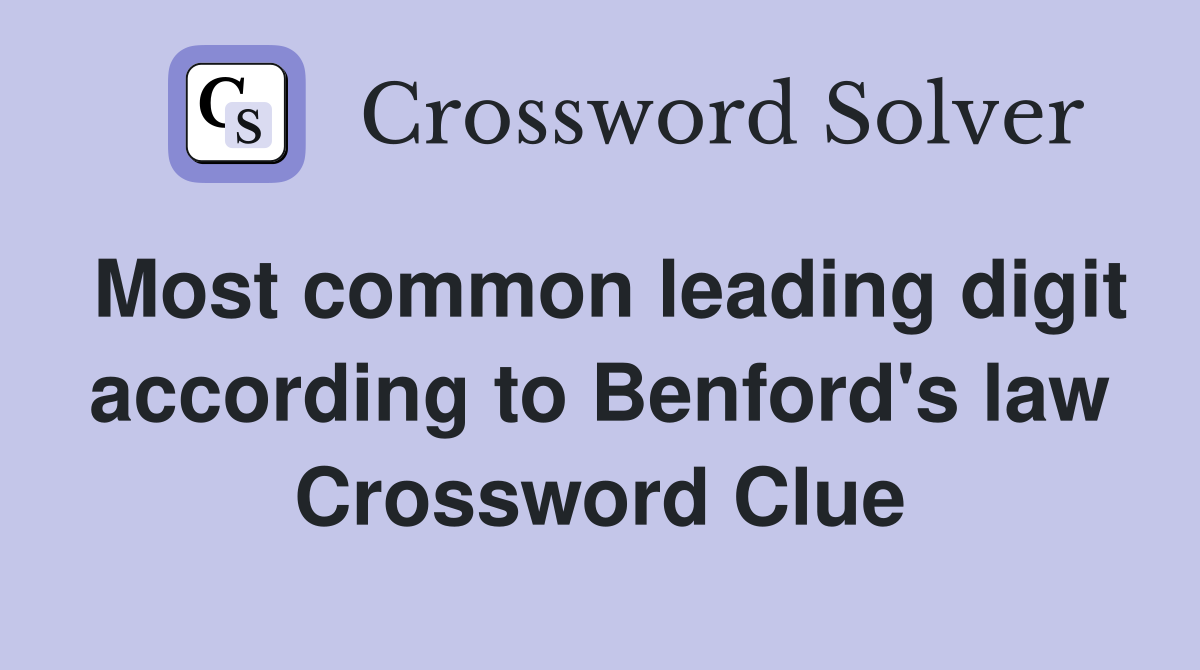Most common leading digit according to Benford's law Crossword Clue