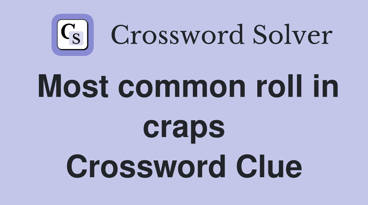 Most common roll in craps Crossword Clue