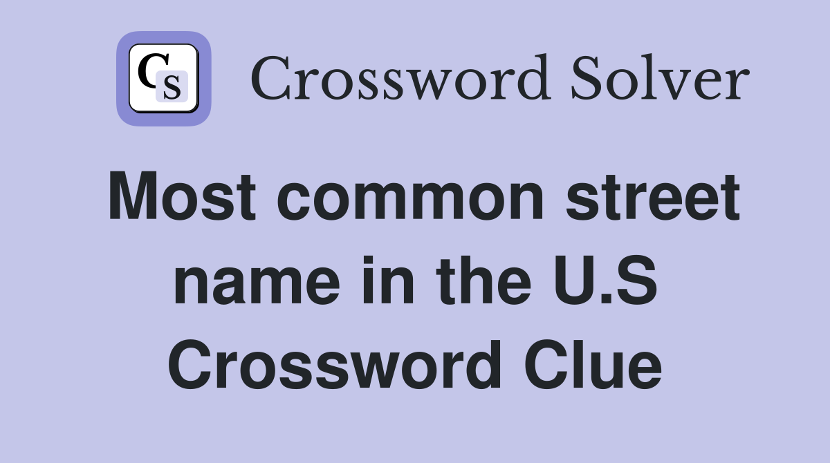 Most common street name in the U.S Crossword Clue