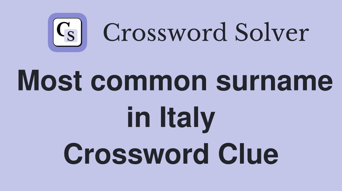 Most common surname in Italy Crossword Clue