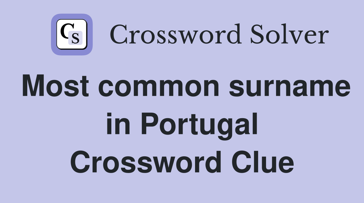 Most common surname in Portugal Crossword Clue