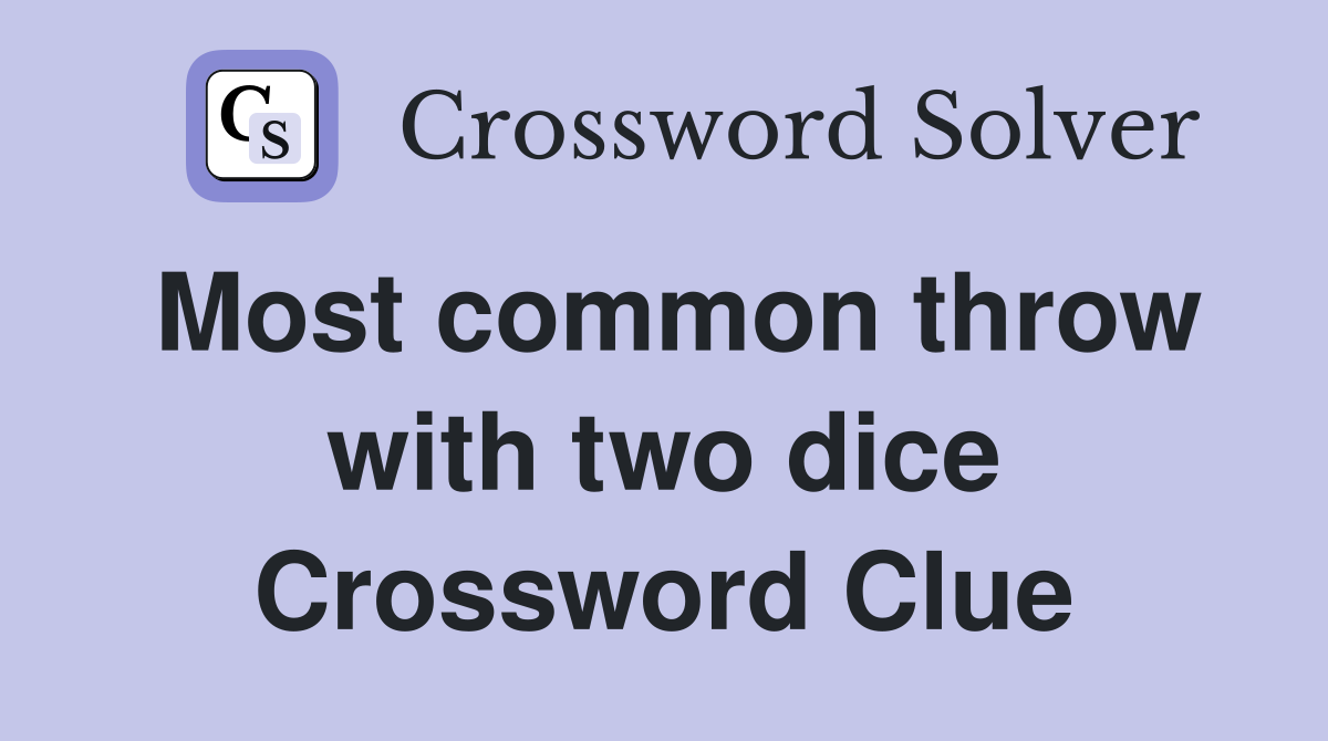 Most common throw with two dice Crossword Clue