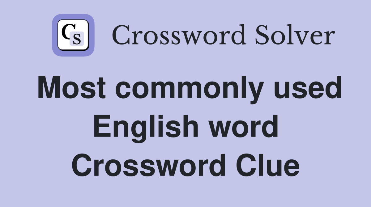 Most commonly used English word Crossword Clue