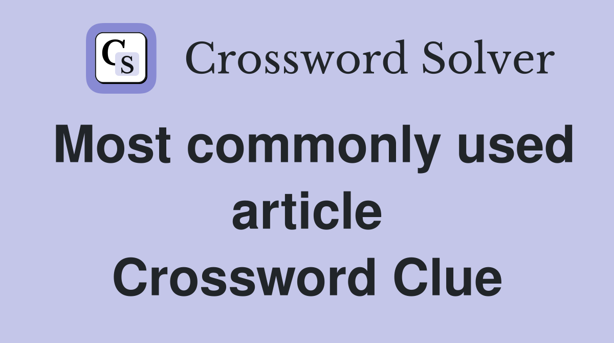 Most commonly used article Crossword Clue