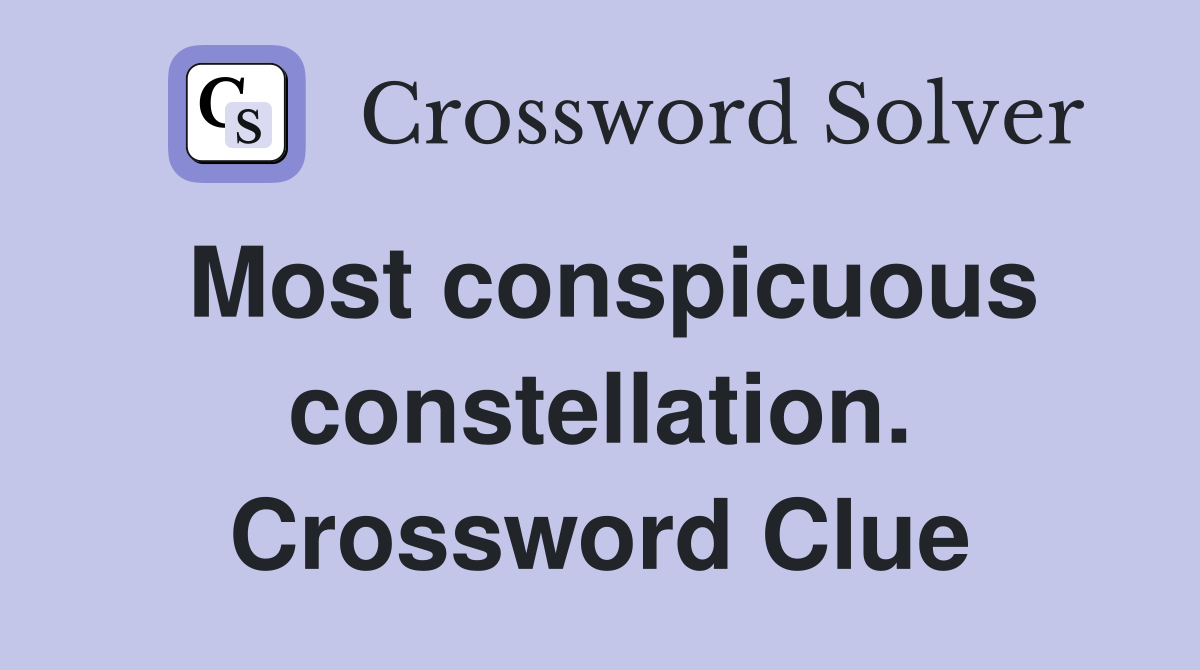 Most conspicuous constellation. Crossword Clue
