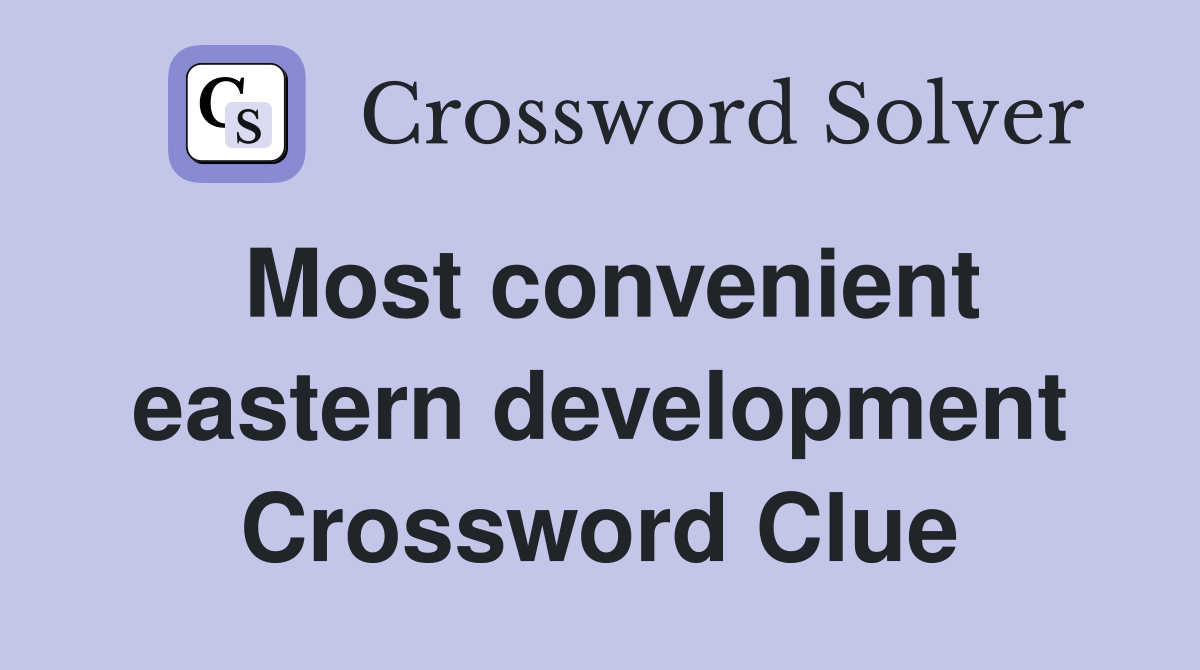Most convenient eastern development Crossword Clue