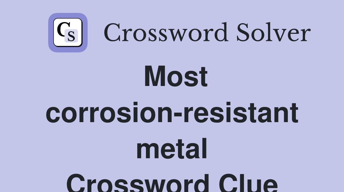 Most corrosion-resistant metal Crossword Clue