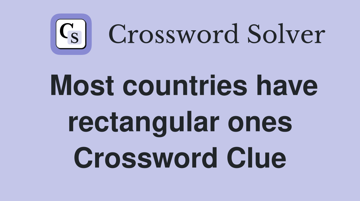 Most countries have rectangular ones Crossword Clue