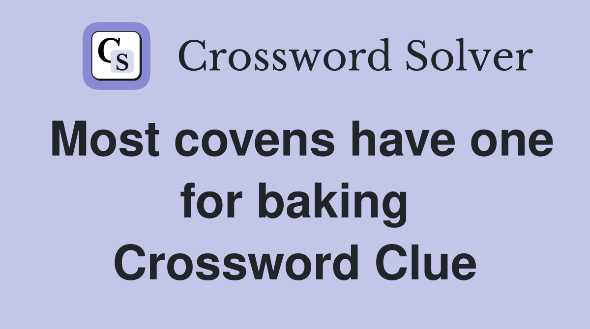 Most covens have one for baking Crossword Clue