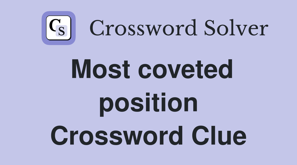 Most coveted position Crossword Clue