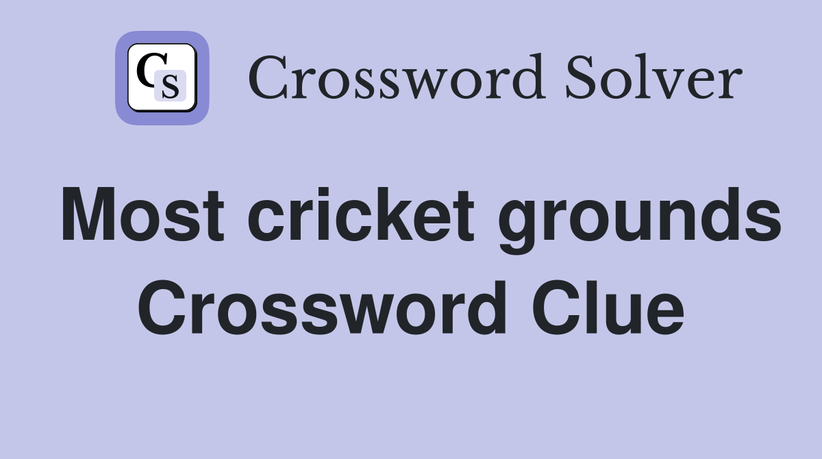 Most cricket grounds Crossword Clue