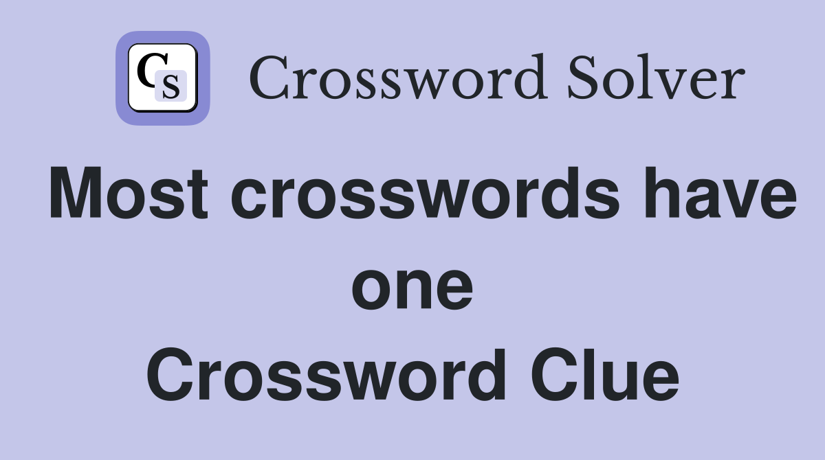 Most crosswords have one Crossword Clue