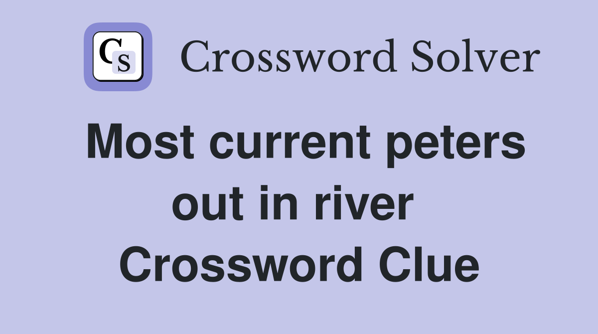 Most current peters out in river  Crossword Clue