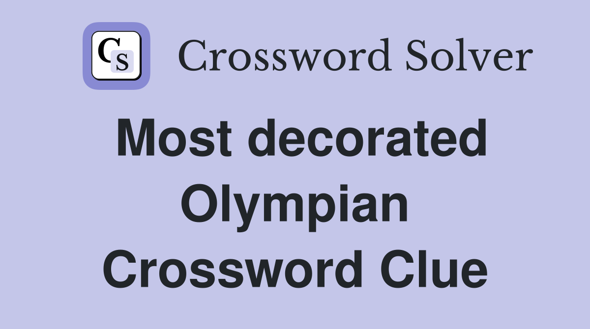 Most decorated Olympian Crossword Clue