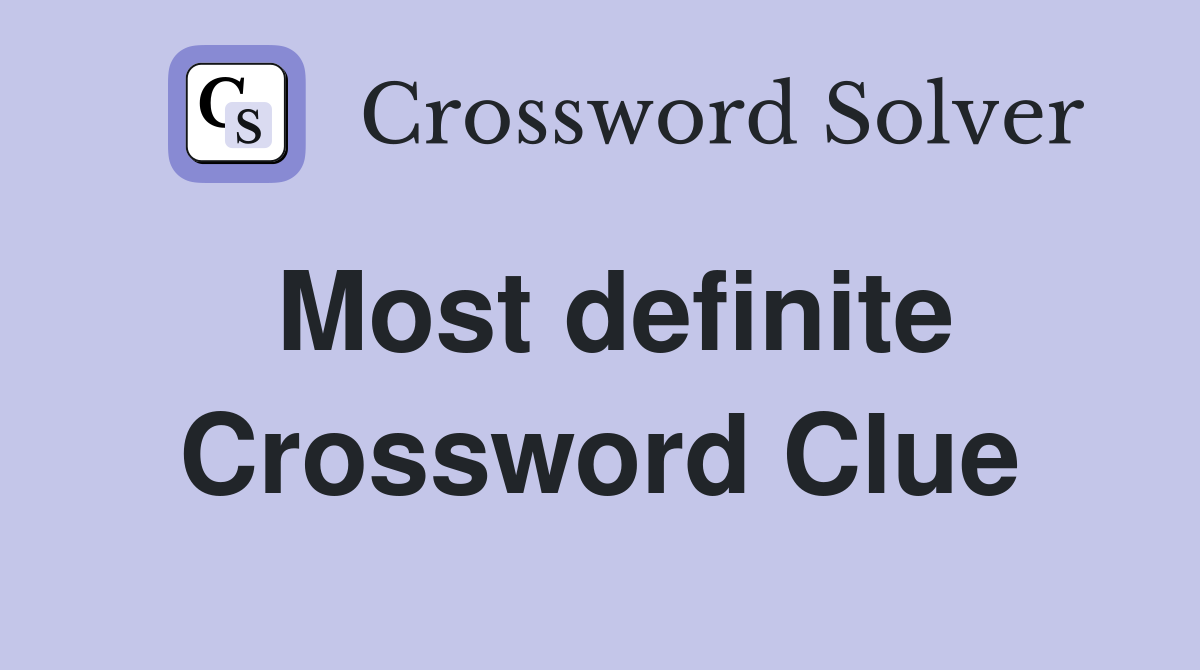 Most definite Crossword Clue