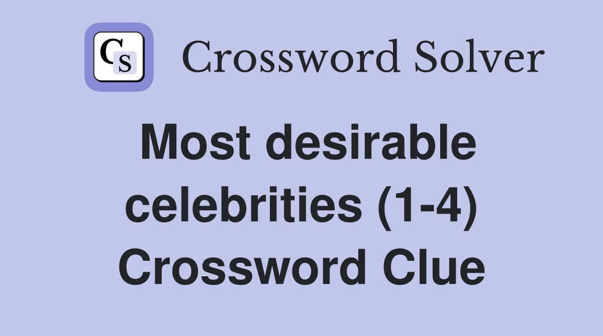 Most desirable celebrities (1-4) Crossword Clue
