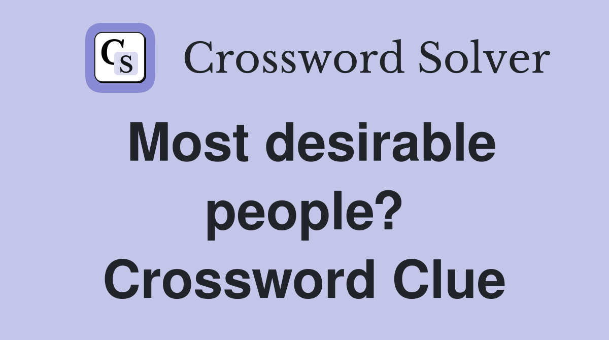 Most desirable people? Crossword Clue