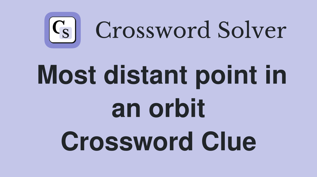 Most distant point in an orbit Crossword Clue