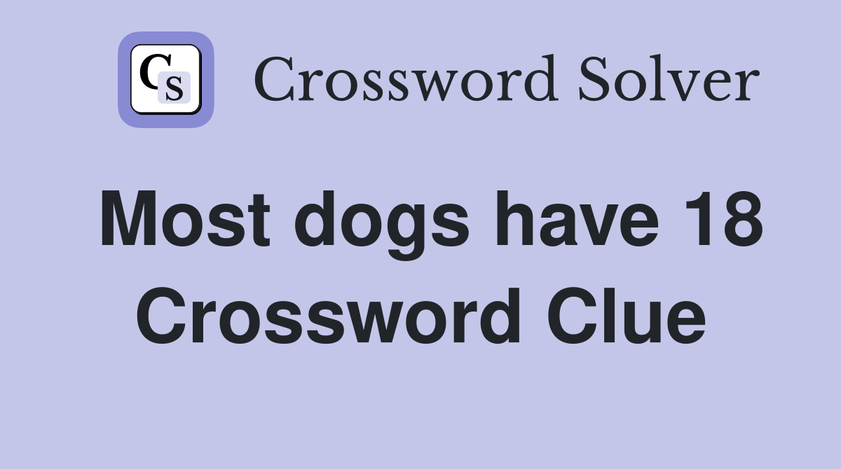 Most dogs have 18 Crossword Clue