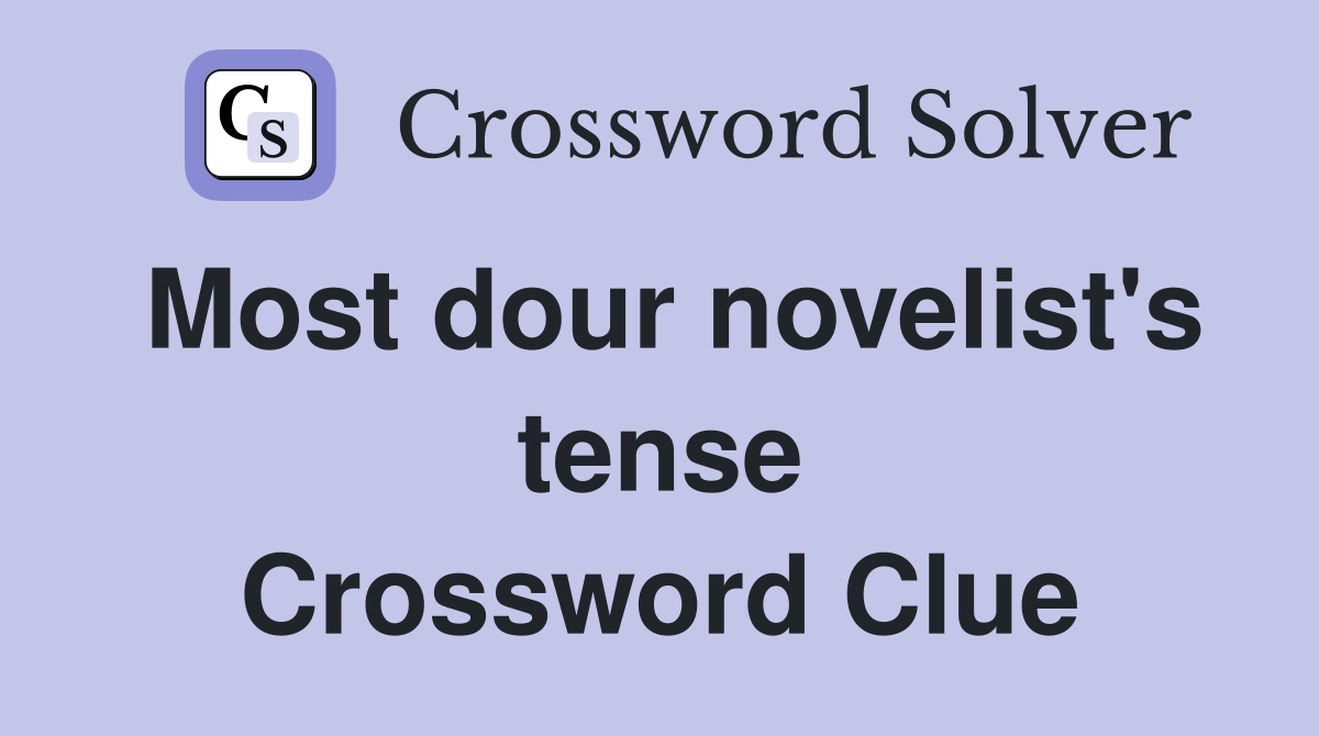 Most dour novelist's tense Crossword Clue