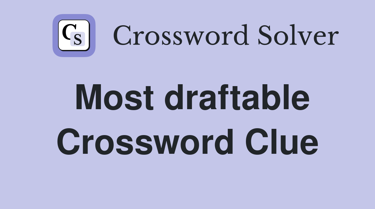 Most draftable Crossword Clue