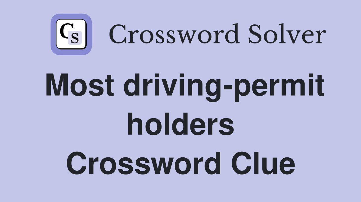 Most driving-permit holders Crossword Clue