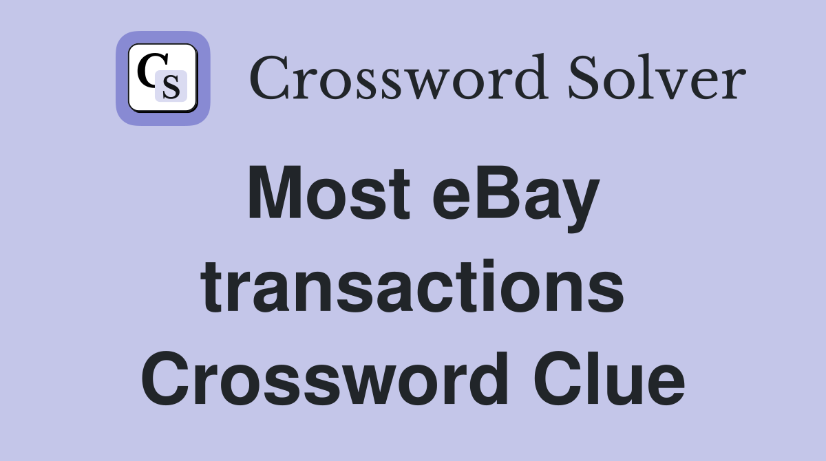 Most eBay transactions Crossword Clue