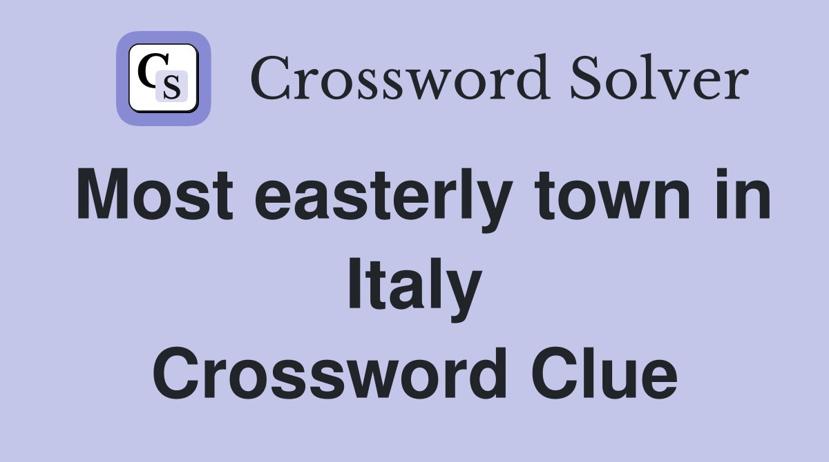 Most easterly town in Italy Crossword Clue