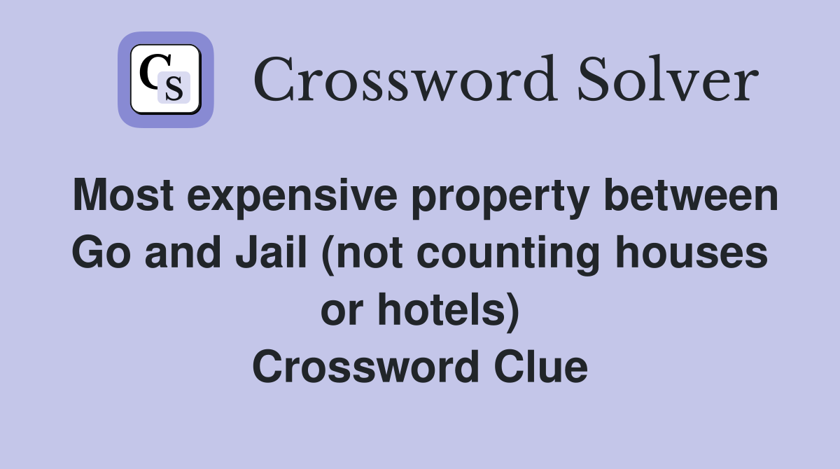Most expensive property between Go and Jail (not counting houses or hotels) Crossword Clue