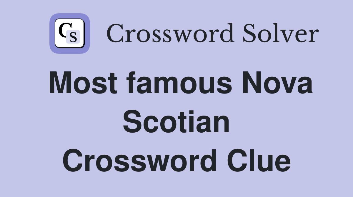 Most famous Nova Scotian Crossword Clue