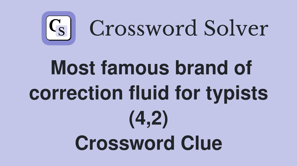 Most famous brand of correction fluid for typists (4,2) Crossword Clue
