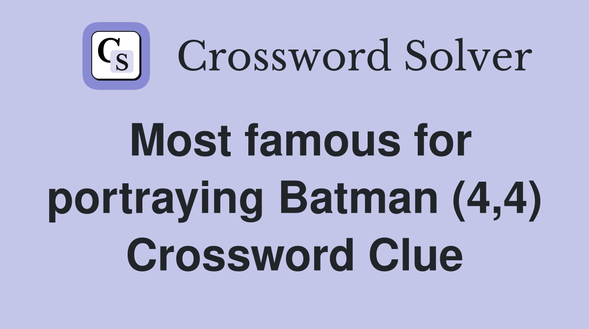 Most famous for portraying Batman (4,4) Crossword Clue