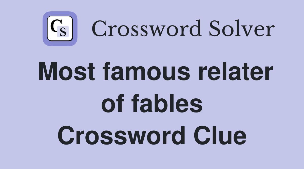 Most famous relater of fables Crossword Clue