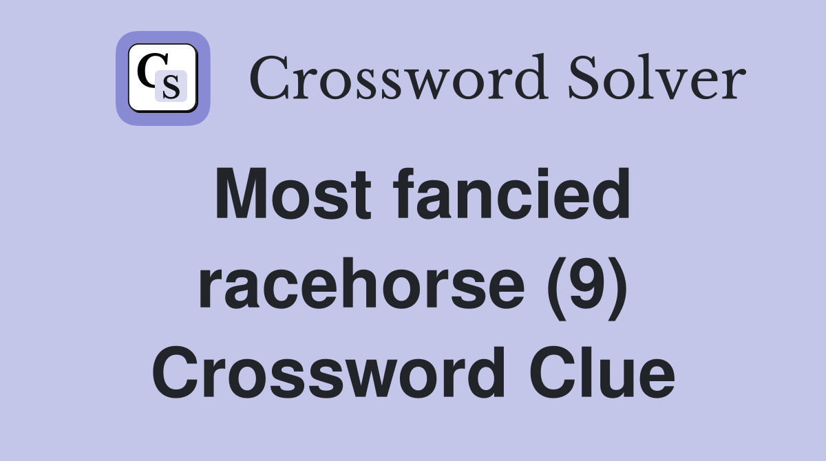 Most fancied racehorse (9) Crossword Clue