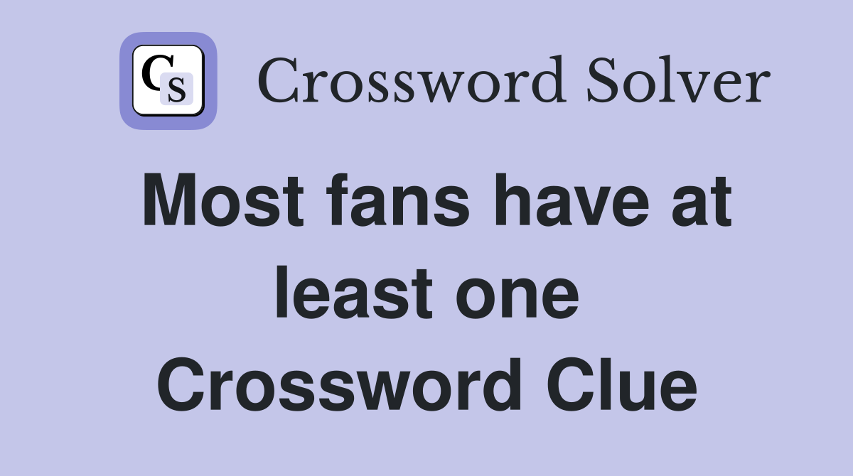 Most fans have at least one Crossword Clue