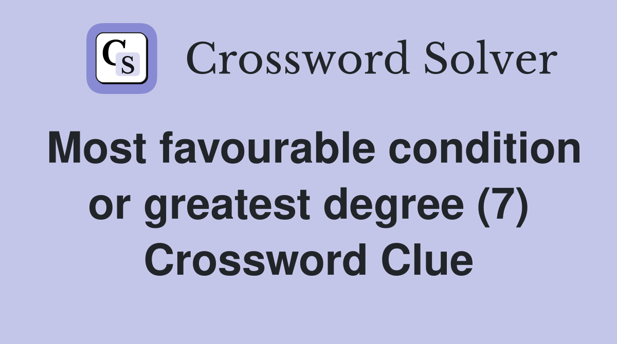 Most favourable condition or greatest degree (7) Crossword Clue