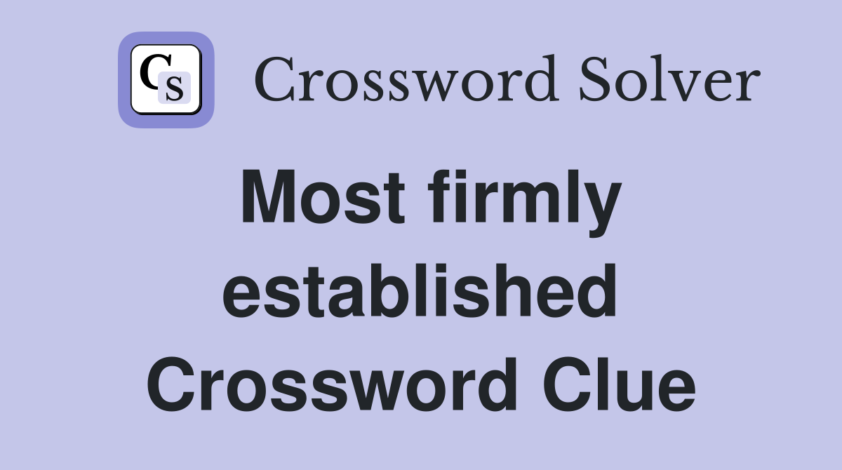 Most firmly established Crossword Clue