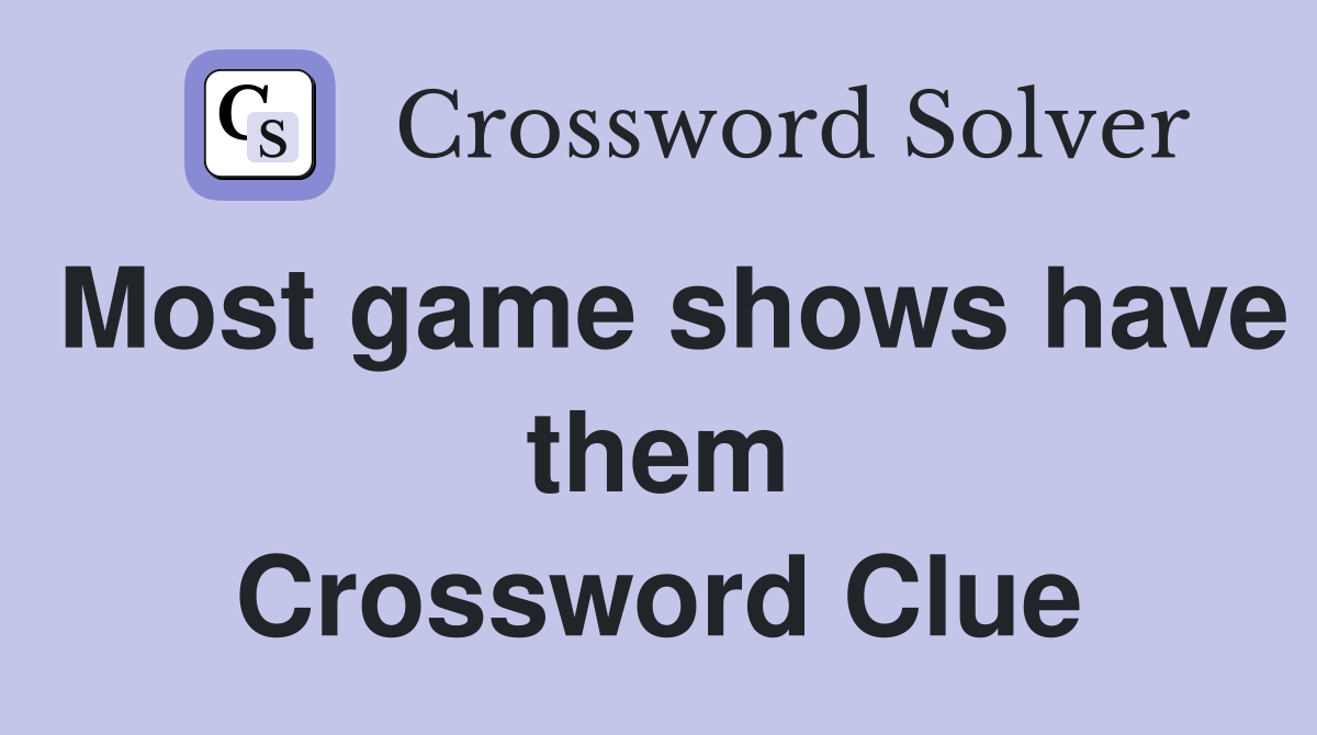 Most game shows have them Crossword Clue